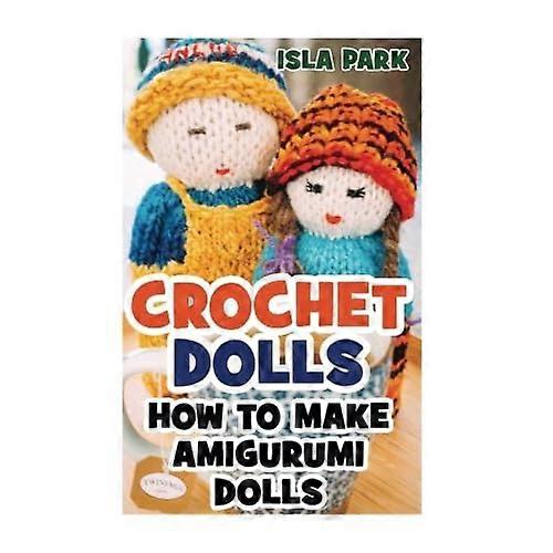 Háčkované bábiky: Ako vyrobiť bábiky Amigurumi