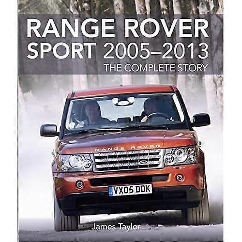 Range Rover Sport 2005-2013: The Complete Story