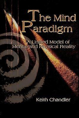 The Mind Paradigm A Unified Model of Mental and Physical Reality