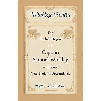 Winkley Family The English Origin of Captain Samuel Winkley  Some New England Descendants