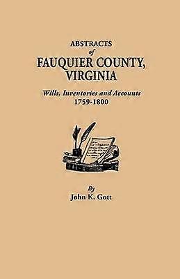 Abstracts of Fauquier County Virginia Wills Inventories and Accounts 17591800