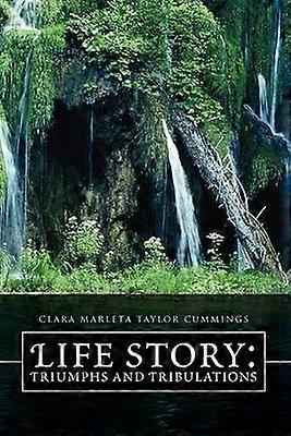 Life Story Triumphs and Tribulations