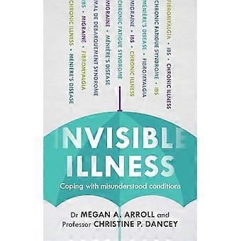 Invisible Illness Coping With Misunderstood Conditions