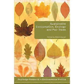 Sustainable Consumption Ecology And Fair Trade - Taylor & Francis Ltd