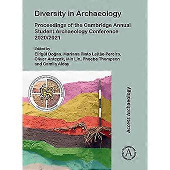 Diversity in Archaeology Proceedings of the Cambridge Annual Student Archaeology Conference 2020/2021