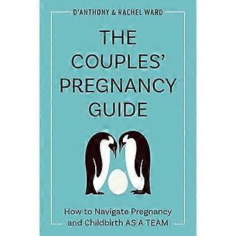 Parets graviditetsguide: Hur man navigerar i graviditet och förlossning som ett team