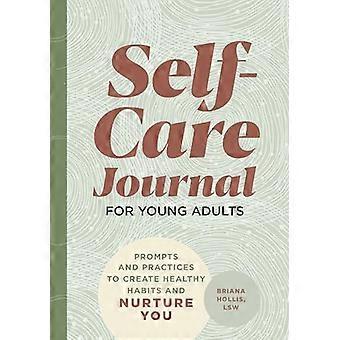 Egenomsorgsjournal for unge voksne: Oppfordringer og praksis for å skape sunne vaner og pleie deg