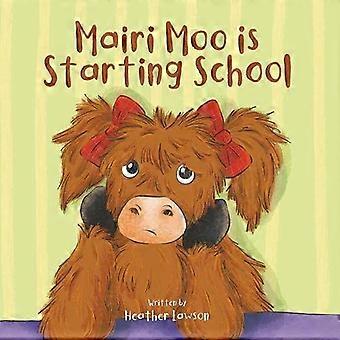 Mairi Moo begint met school (Mairi Moo de Highland Coo-serie)