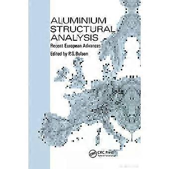 Aluminium Structural Analysis Recent European Advances - Taylor & Francis Ltd