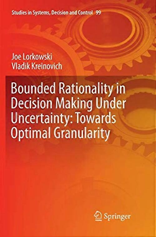 Bounded Rationality in Decision Making under Uncertainty : Towards Optimal Granularity
