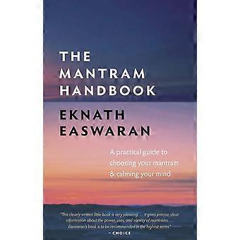 The Mantram Handbook A Practical Guide To Choosing Your Mantram And Calming Your - Eknath Easwaran - Hardcover - en Book