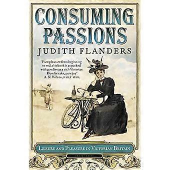 Pasiones de consumo: Ocio y placer en la Gran Bretaña victoriana - Judith Flanders