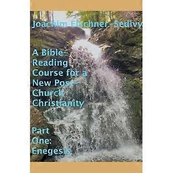 A Bible-reading Course For A New Post-church Christianity - Part One Enegesis - Joachim Elschner-Sedivy - Paperback - en Book