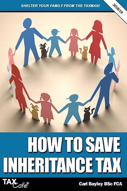 How To Save Inheritance Tax 201819 by Carl Bayley Paperback