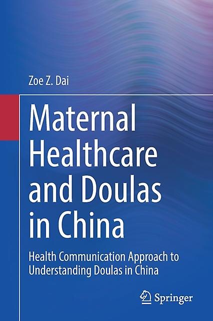 Maternal Healthcare And Doulas In China by Zoe Z. Dai Paperback Book