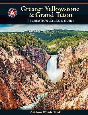 Greater Yellowstone & Grand Teton Recreation Atlas