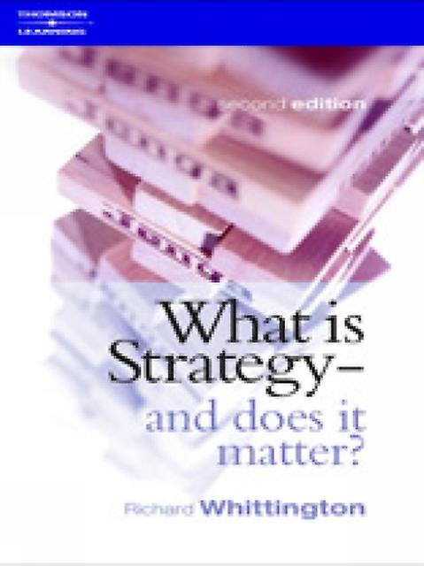 What Is Strategy And Does It Matter by Whittington & Richard Reader in Strategy at the Said Business School & University of Oxford Paperback