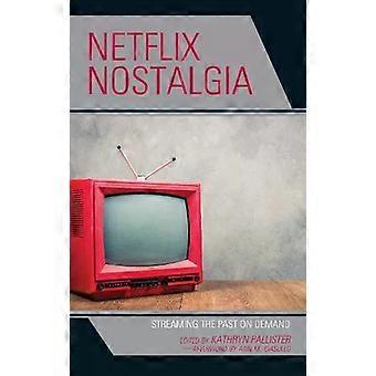 Netflix Nostalgia Streaming O Passado Sob Demanda - Bloomsbury Publishing PLC