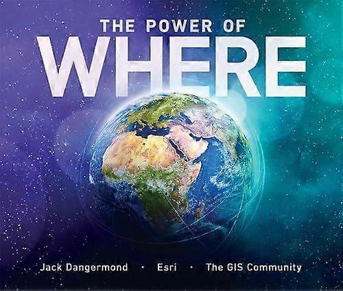 The Power Of Where by Jack Dangermond Paperback