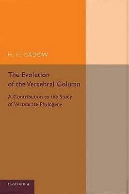 The Evolution of the Vertebral Column A Contribution To The Study Of Vertebrate Phylogeny