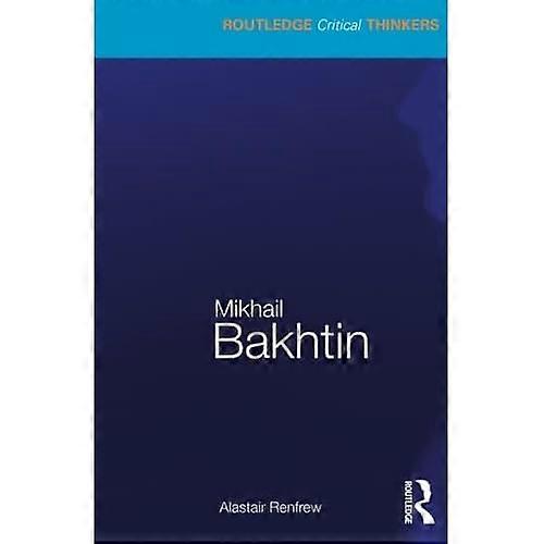 Mikhail Bakhtin (Routledge Critical Thinkers)
