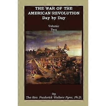 The War of the American Revolution Day by Day Volume 2 Chapters VI VII VIII IX and X The Years 1779 1780 1781 1782 and 1783