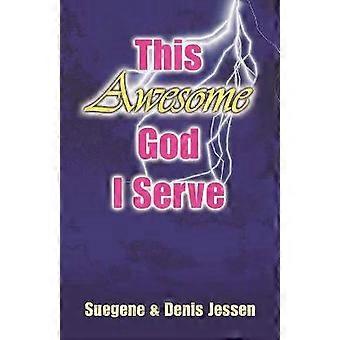 This Awesome God I Serve