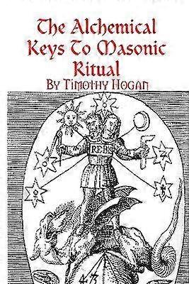 The Alchemical Keys To Masonic Ritual