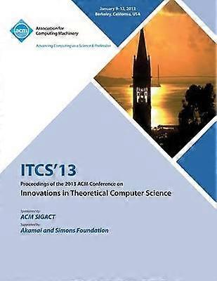Itcs 13 Proceedings of the 2013 ACM Conference on Innovations in Theoretical Computer Science