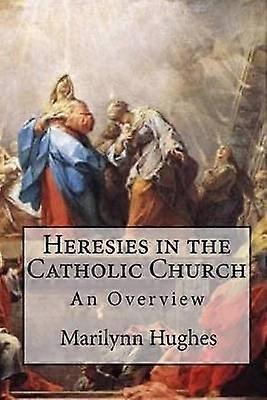 Heresies in the Catholic Church An Overview