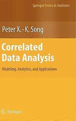 Correlated Data Analysis: Modeling Analytics and Applications