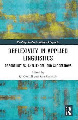 Reflexivity in Applied Linguistics: Opportunities Challenges and Suggestions