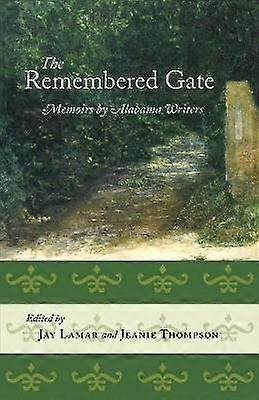 The Remembered Gate - Memoirs by Alabama Writers