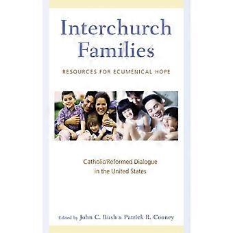 Interchurch Families Resources For Ecumenical Hope Catholicreformed Dialogue In - John C. Bush - Paperback - en Book
