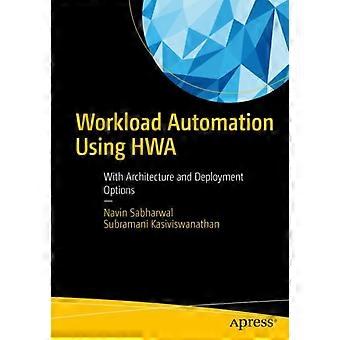 Workload Automation Using Hwa With Architecture And Deployment Options - Navin Sabharwal