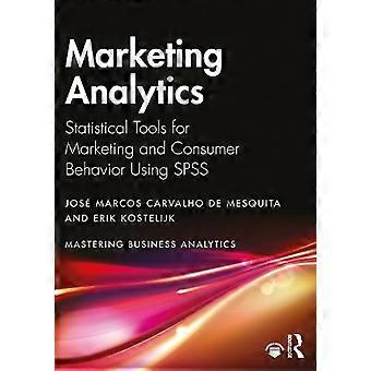 Marketing Analytics Statistical Tools For Marketing And Consumer Behavior Using - Jos Marcos Carvalho de Mesquita