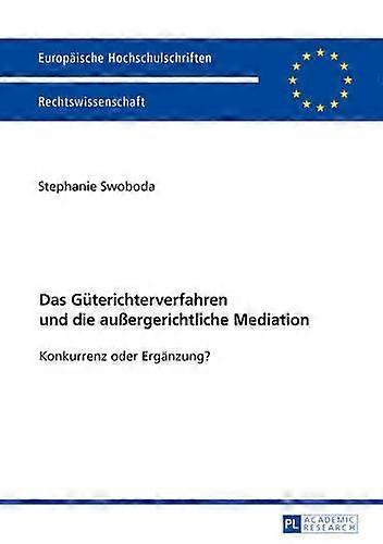 Das Gueterichterverfahren Und Die Auergerichtliche Mediation by Stephanie Swoboda Paperback