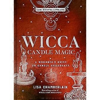 Wicca Candle Magic A Beginners Guide to Candle Spellcraft