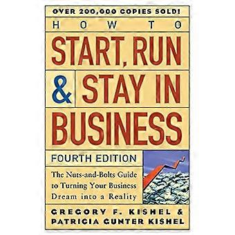 Gewusst wie: starten, laufen und im Geschäft zu bleiben: die Schrauben und Muttern führen zu drehen Ihre Business-Traum in die Wirklichkeit (Wiley Small Business Edition)