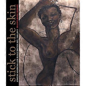 Stick to the Skin: African American and Black British Art, 1965-2015