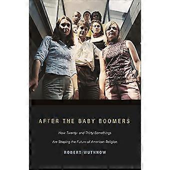 Efter Baby Boomers: hur tjugo - och trettio-Somethings formar framtidens amerikansk Religion