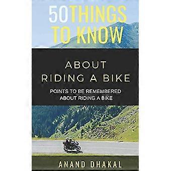 50 Things to Know about Riding a Bike : Points to Be Remembered about Riding a Bike