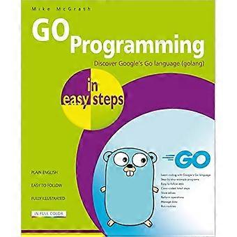 GO Programmierung in einfachen Schritten: Lernen Sie das Programmieren mit Google's Go-Sprache. (In einfachen Schritten)