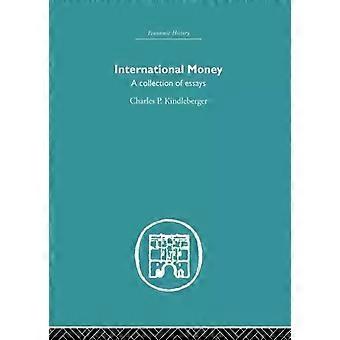 International Money A Collection Of Essays - Charles P. Kindlerberger