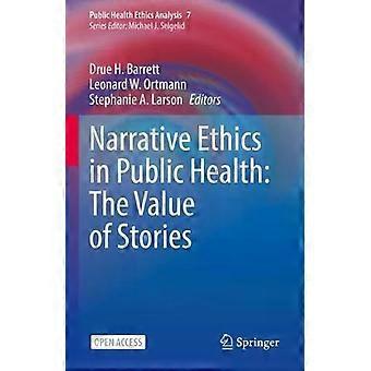 Narrative Ethics In Public Health The Value Of Stories - Springer Nature B.V