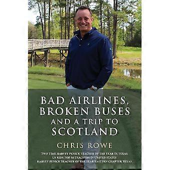 Bad Airlines Broken Buses And A Trip To Scotland - Chris Rowe - Paperback - en Book