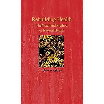 Rebuilding Health The Waerland Method
