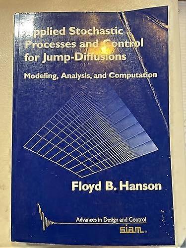 Applied Stochastic Processes and Control for Jump Diffusions Modeling Analysis and Computation