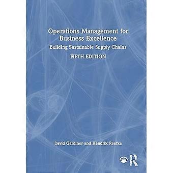 Operations Management for Business Excellence Building Sustainable Supply Chains