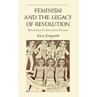 Feminism And The Legacy Of Revolution Nicaragua El Salvador Chiapas - Karen Kampwirth - Paperback - English Book - History